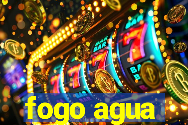 fogo agua